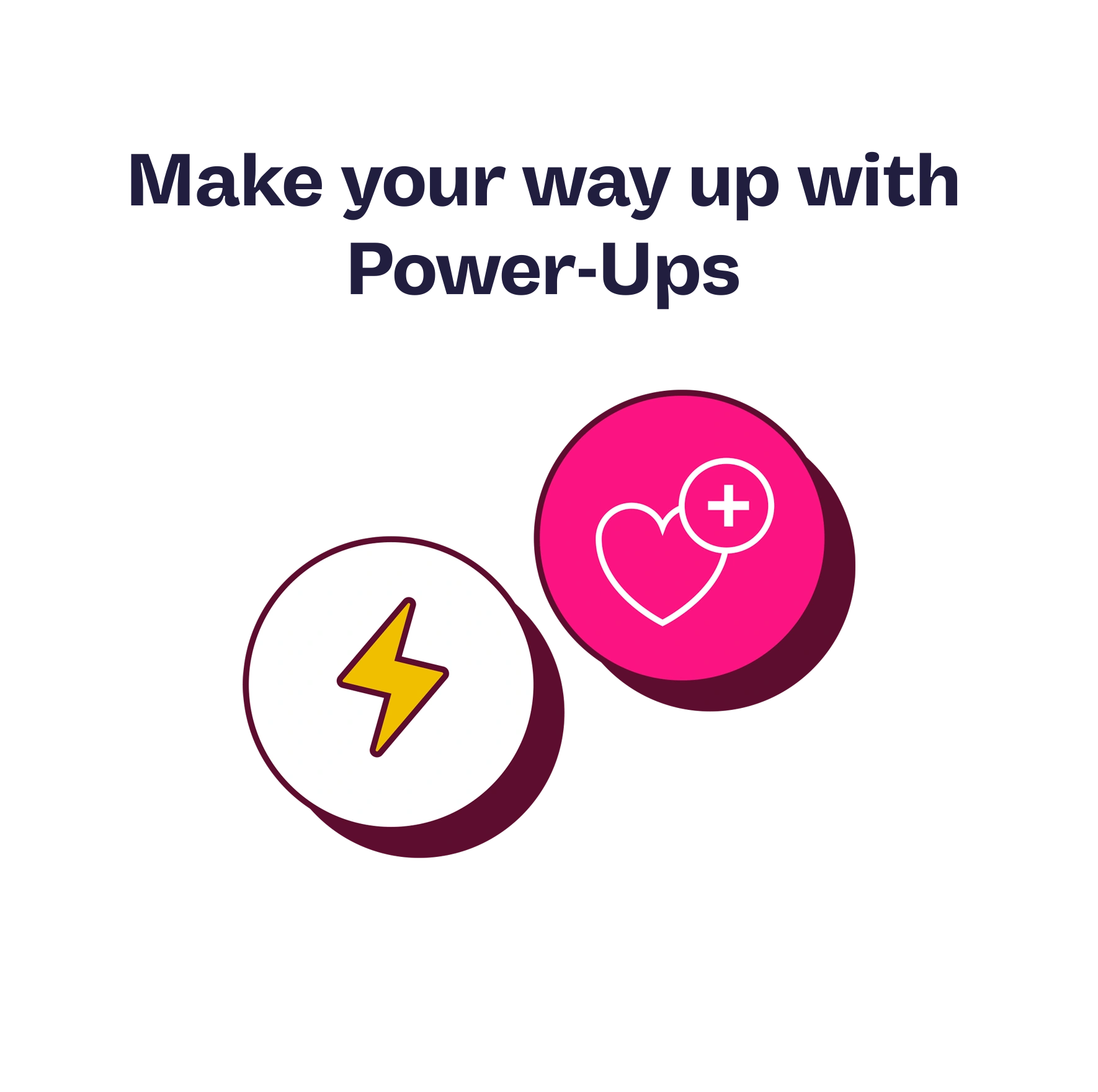 Make your way up with Power-Ups